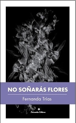 ​No soñarás flores - Fernanda Trías