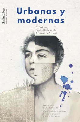 Urbanas y modernas - Crónicas periodísticas de Alfonsina Storni
