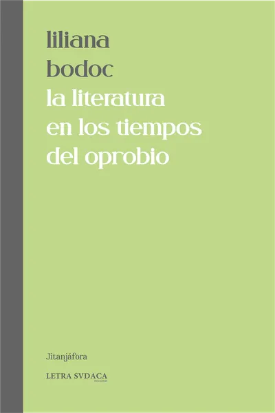 La literatura en los tiempos del oprobio - Liliana Bodoc