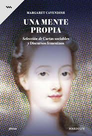 Una mente propia: Selección de Cartas sociables y Discursos femeninos - Margaret Cavendish