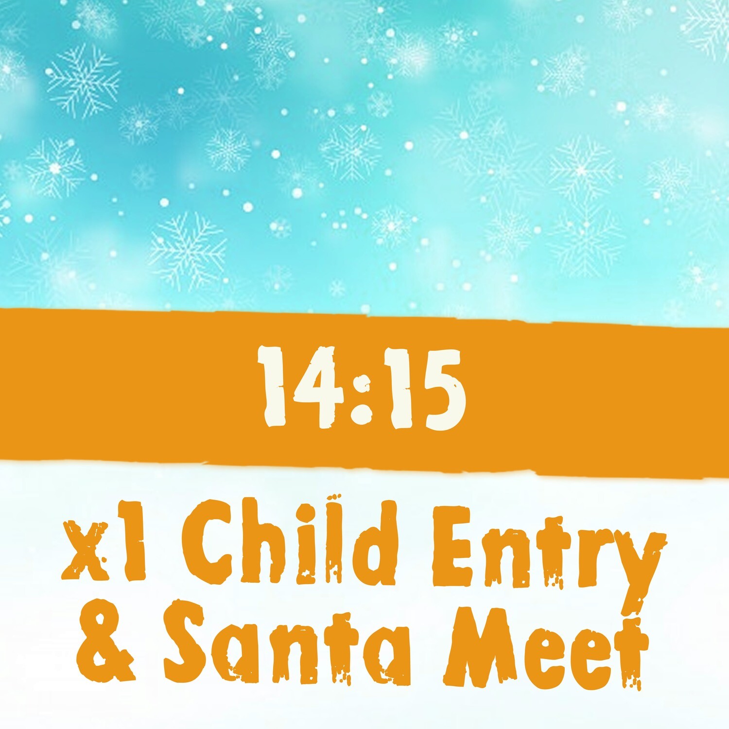 x1 Child Admission + Santa Meet 3rd Dec / 14:15