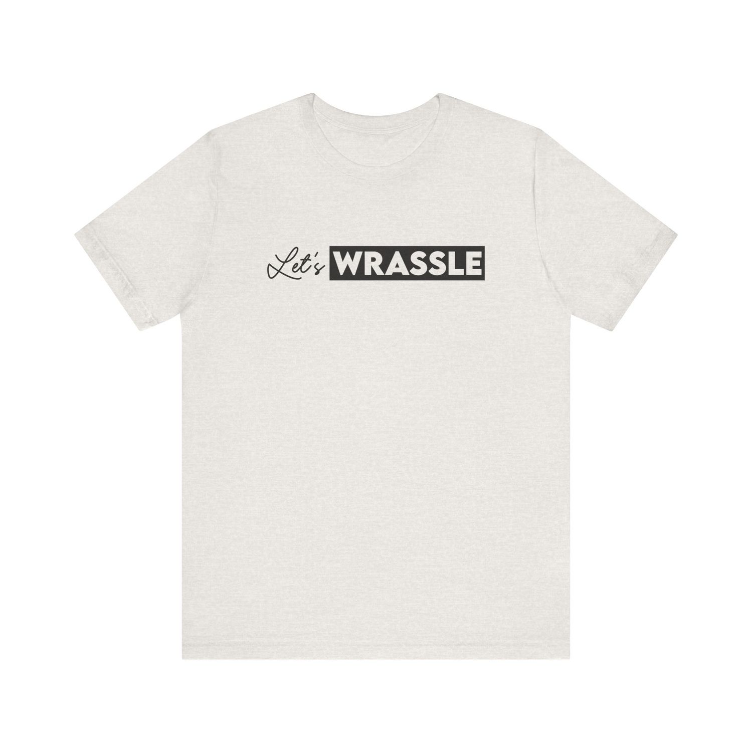 Let&#39;s Wrassle T-Shirt - Founders Edition