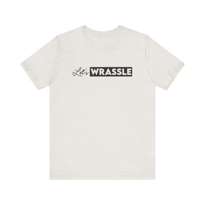 Let&#39;s Wrassle T-Shirt - Founders Edition