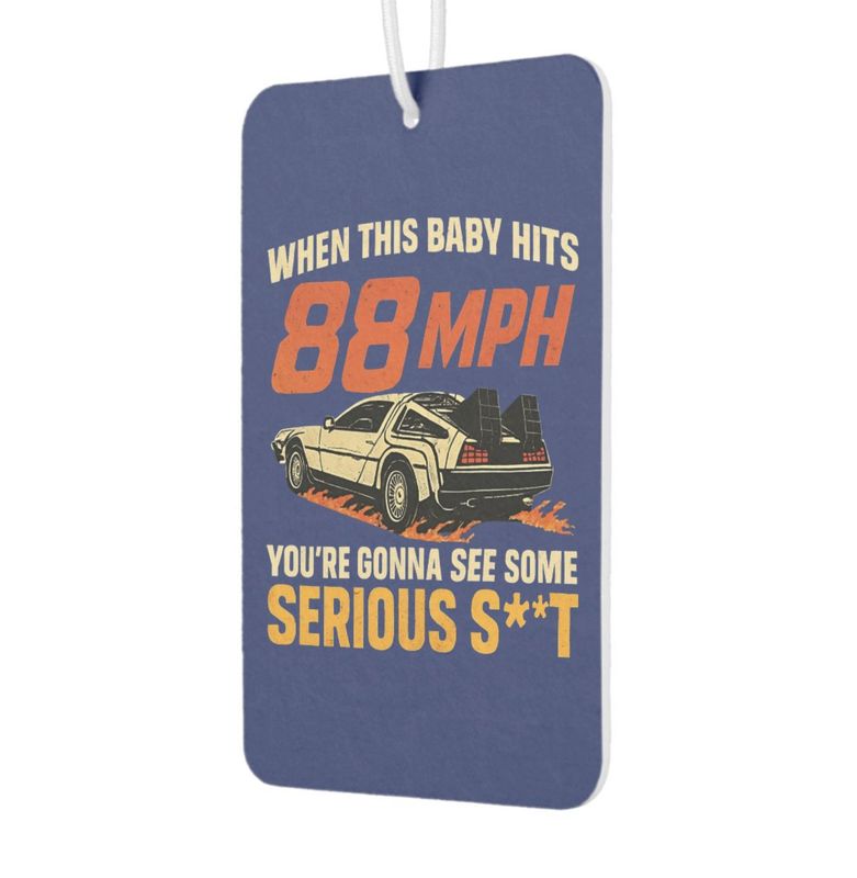 When This Baby Hits 88mph - Hanging Car Air Freshener [New Car Scent]