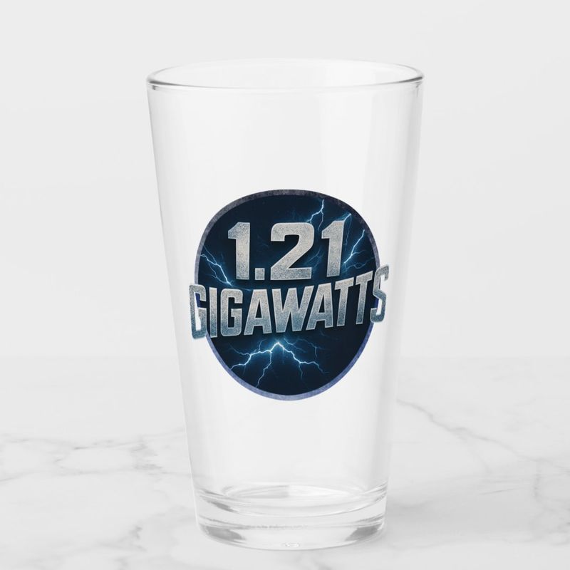 1.21 GIGAWATTS - 16oz Pint Glass