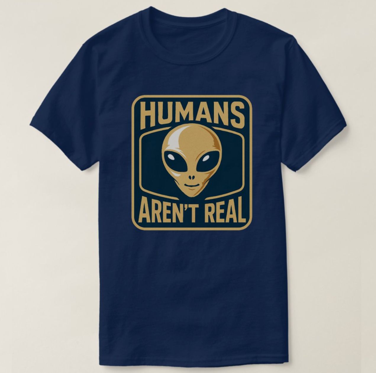 Humans Aren&#39;t Real UFO Alien - Mens/Womens T-Shirt
