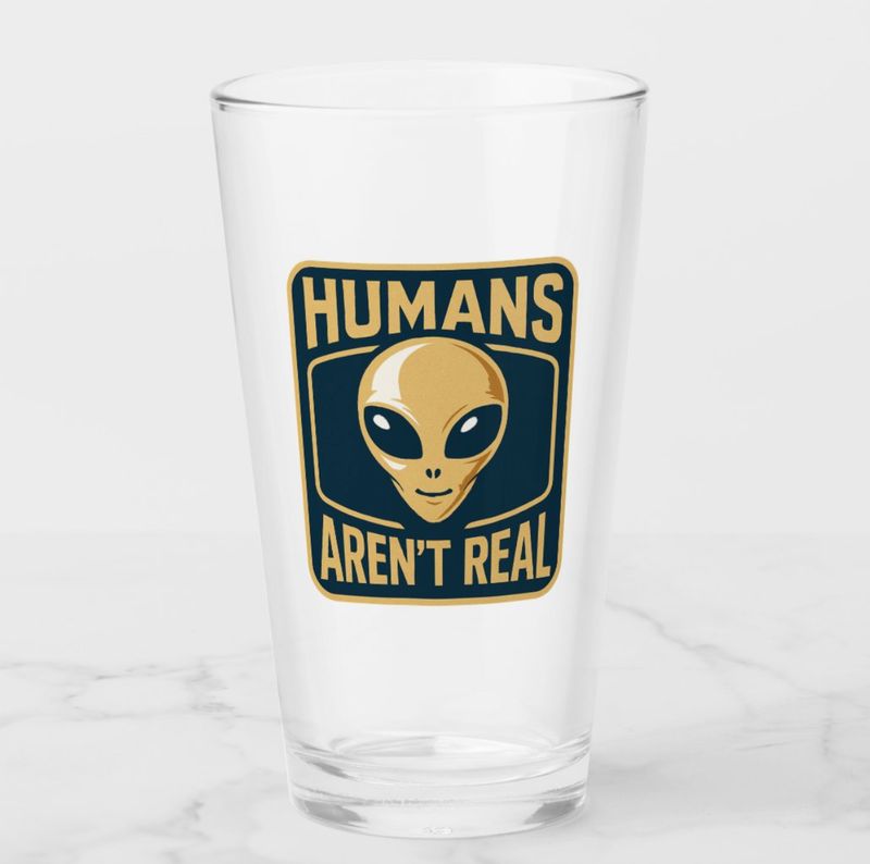Human&#39;s Aren&#39;t Real UFO Alien - 16oz Pint Glass