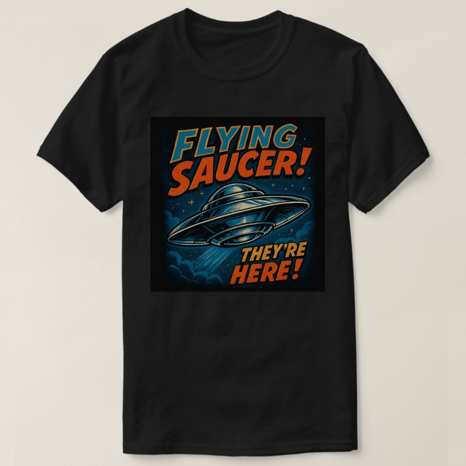Flying Saucer UFO They&#39;re Here - Mens/Womens T-Shirt