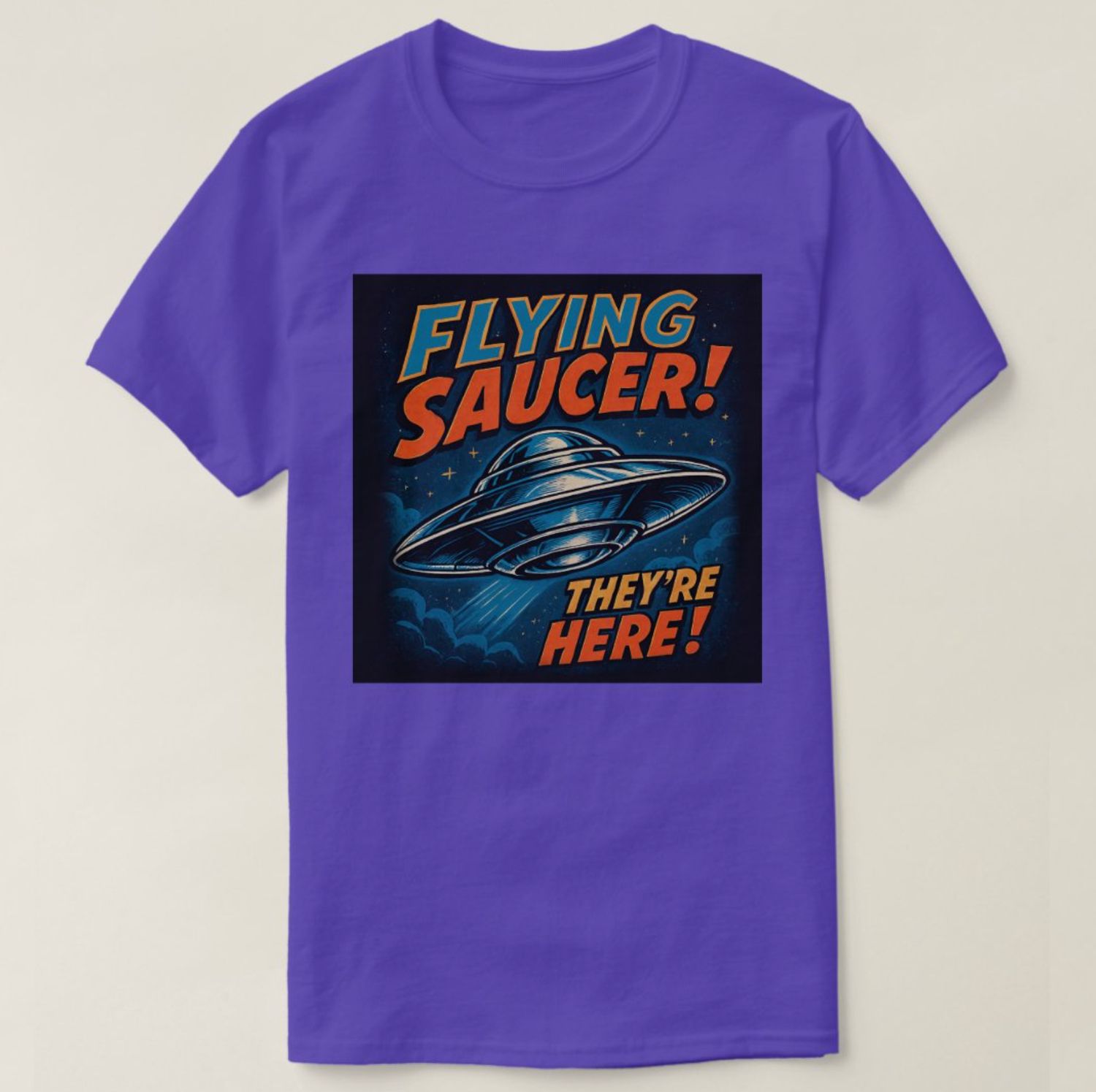 Flying Saucer UFO They&#39;re Here - Mens/Womens T-Shirt