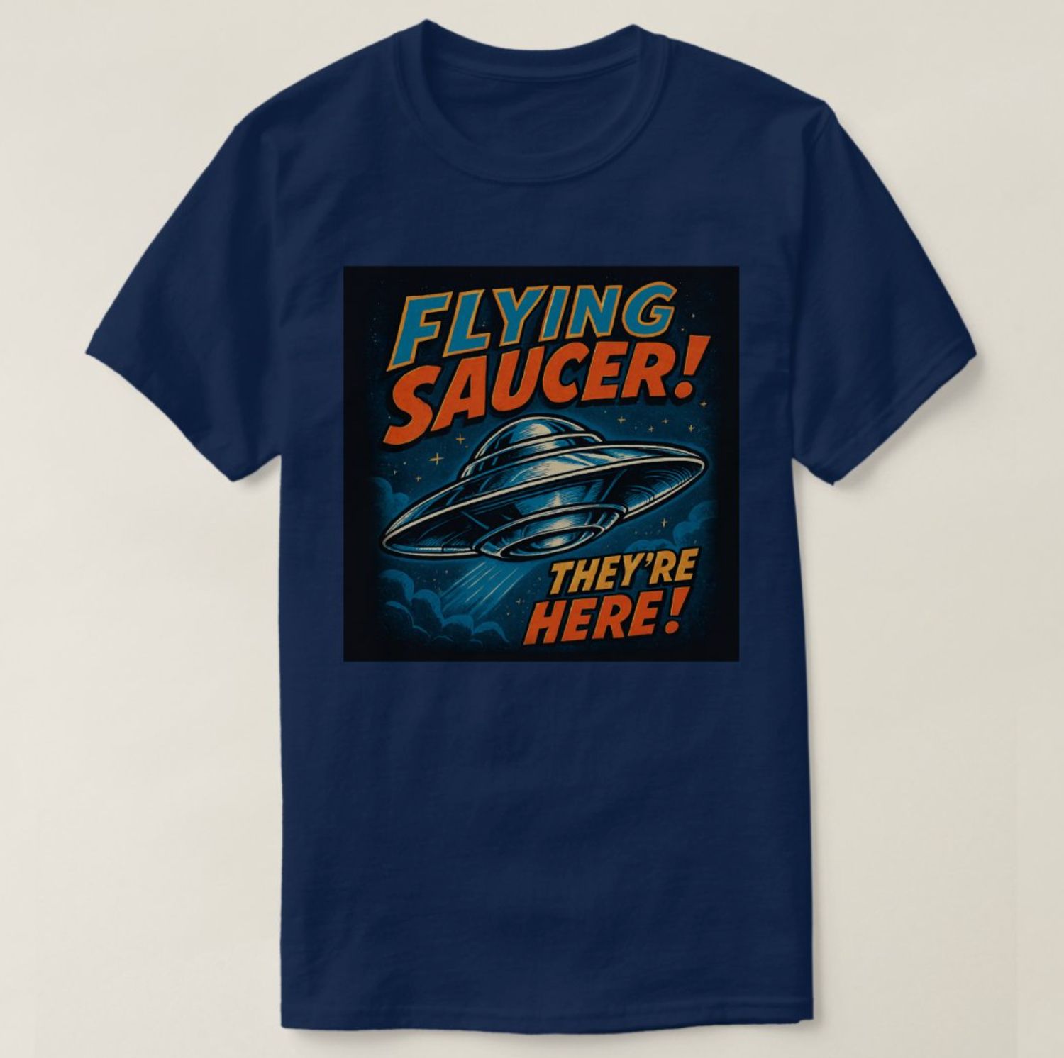 Flying Saucer UFO They&#39;re Here - Mens/Womens T-Shirt