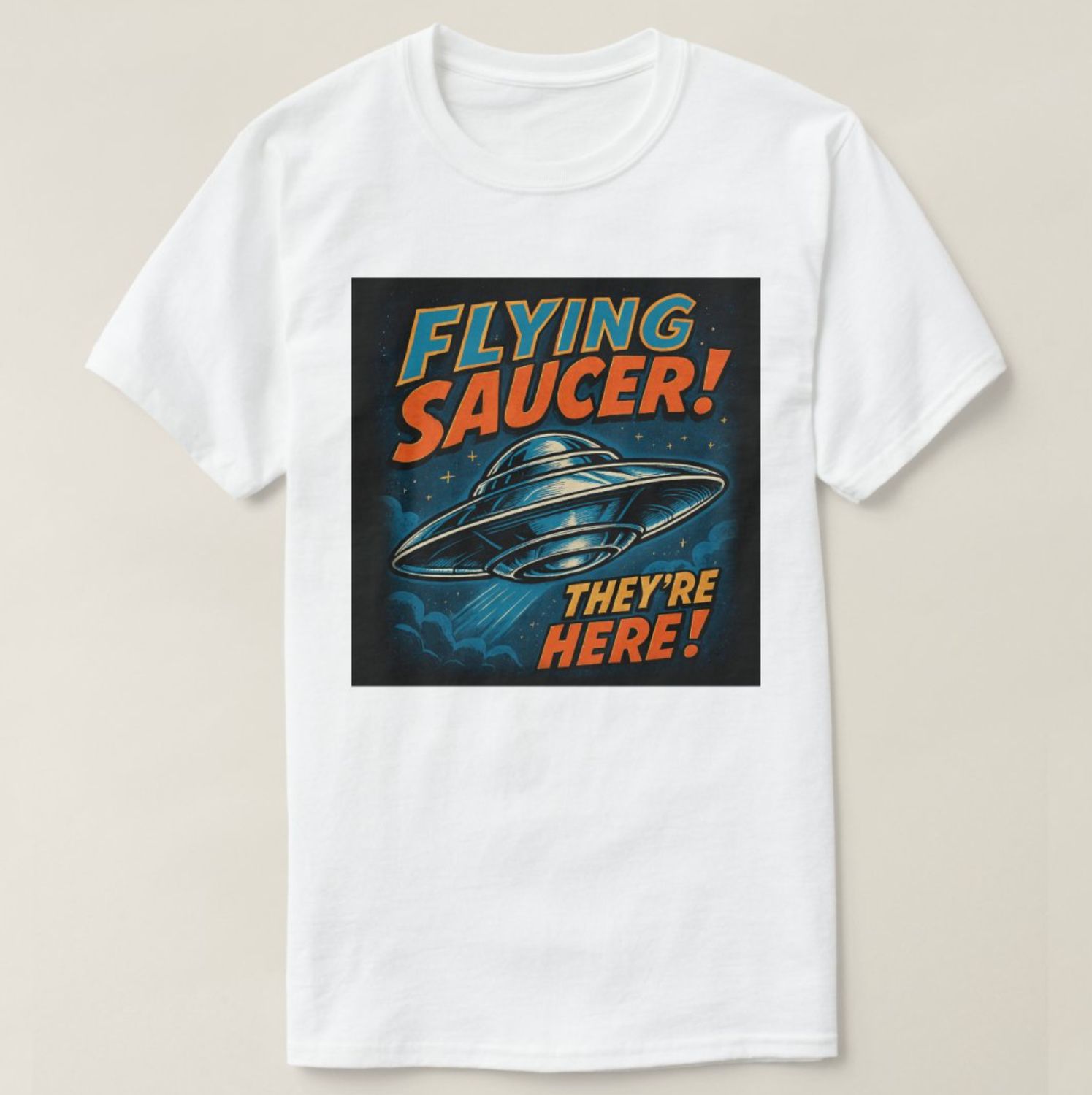 Flying Saucer UFO They&#39;re Here - Mens/Womens T-Shirt