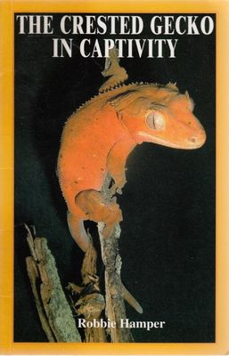 The Crested Gecko in Captivity [Paperback] Book by Robbie Hamper (Author)