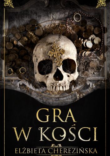 Gra w kości - Elżbieta Cherezińska