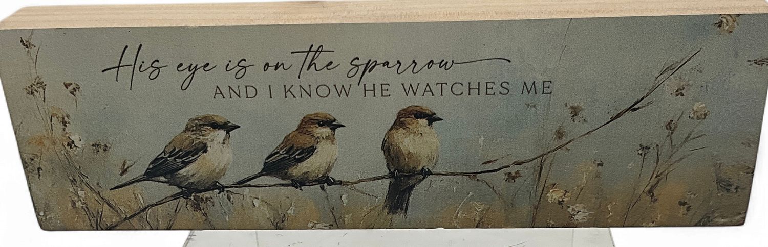 His Eyes are on the Sparrow wood standup