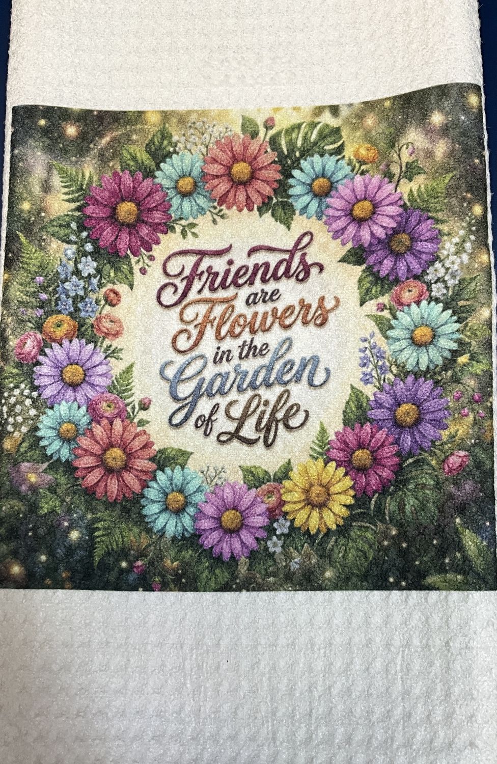 Friends are Flowers Towel