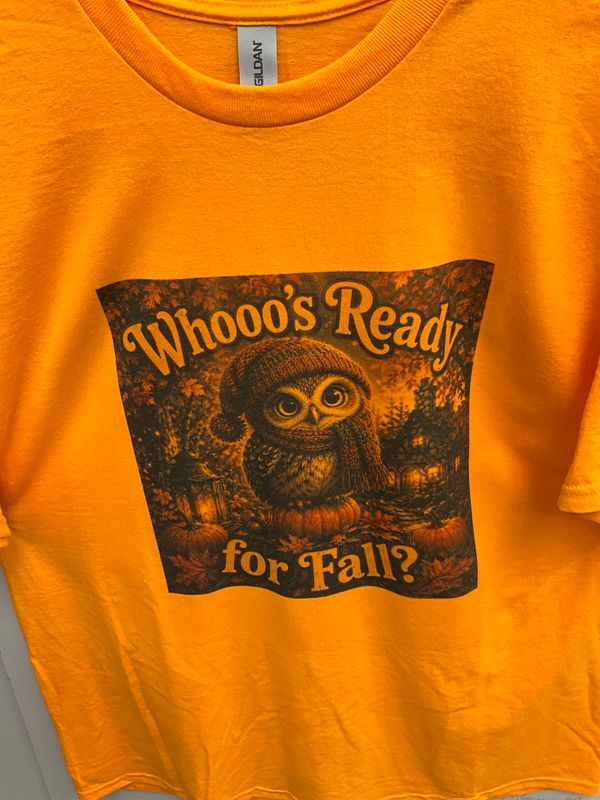 Whooo's Ready  for Fall? Tshirt