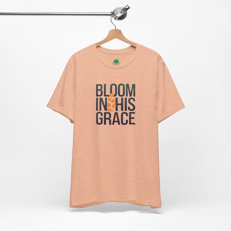 Faith-Inspired T-Shirt - Bloom in His Grace