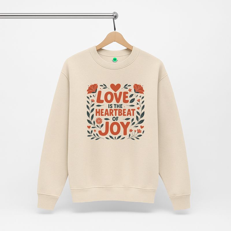 Inspirational Sweatshirt - Love is the Heartbeat of Joy