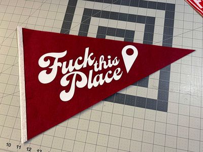 "Fuck This Place" Pennant