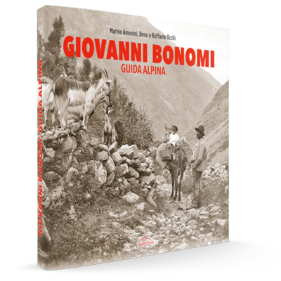 Libro: Marino Amonini, Beno e Raffaele Occhi, GIOVANNI BONOMI. GUIDA ALPINA, Beno Editore, Sondrio 2020