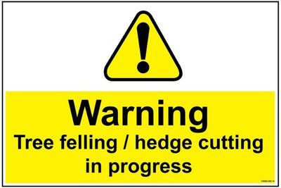 600 x 400mm Warning tree felling / hedge cutting in progress sign