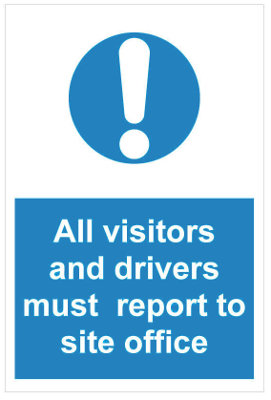 400 x 600mm All visitors and drivers must report to site office sign