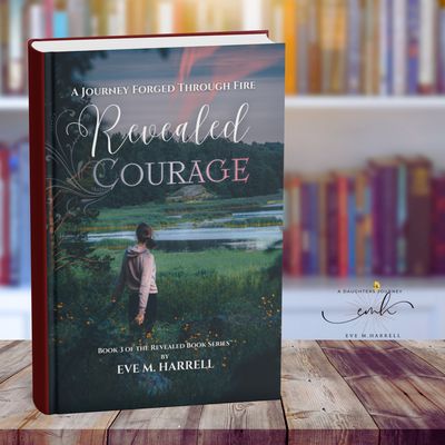 Revealed Courage: A Journey Forged Through Fire - Author Signed Copy