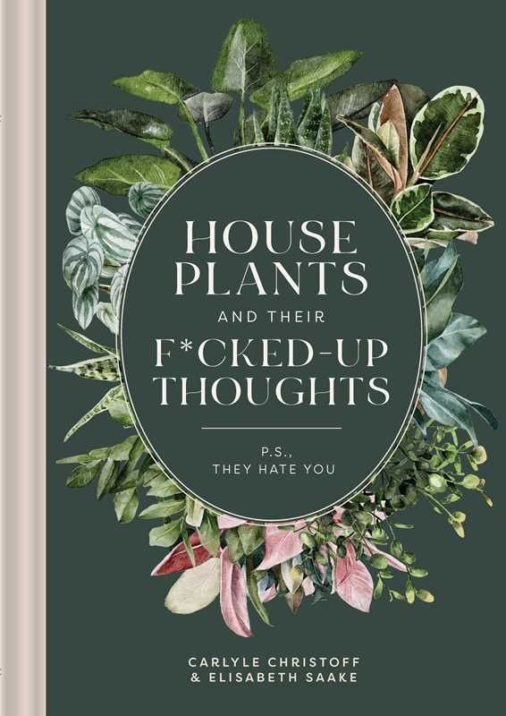 House Plants and Their Fucked-Up Thoughts