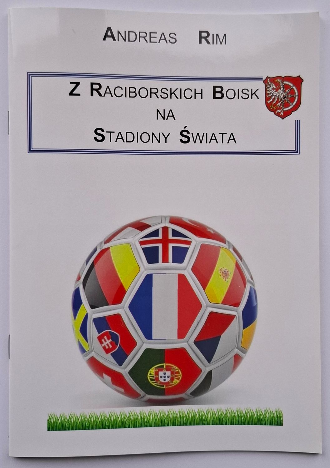 Broszurka - Z Raciborskich Boisk na Stadiony Świata