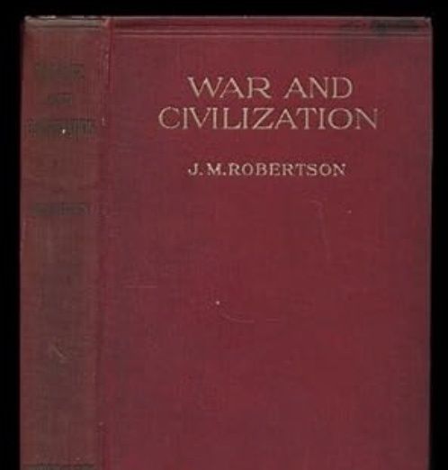 1916 War and Civilization J.M. Robertson