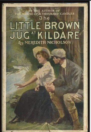 1908 The Little Brown Jug at Kildare  Meredith Nicholson