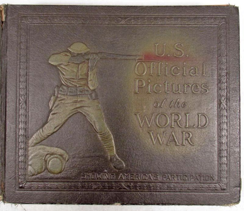 1920 U.S. Ofiicial Pictures of the World War: Showing America's Participation in It