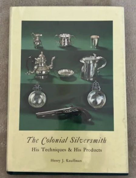 1969 The Colonial Silversmith Book henry J Kauffman