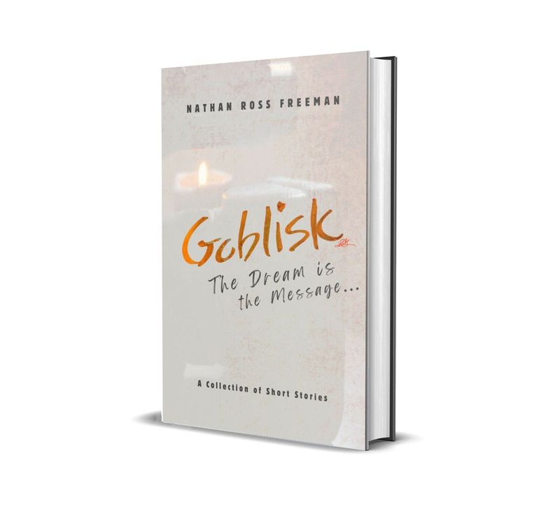 Goblisk: The Dream is the Message - Short Stories (hardback)