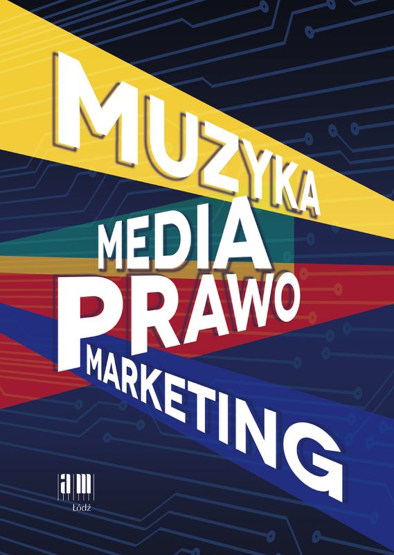 MUZYKA – MEDIA – PRAWO – MARKETING, tom I