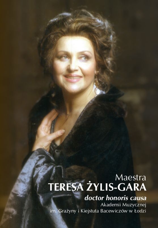 Maestra Teresa Żylis-Gara doctor honoris causa Akademii Muzycznej im. Grażyny i Kiejstuta Bacewiczów w Łodzi (książka z płytą CD)