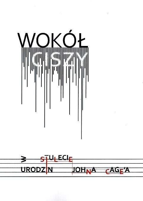Wokół ciszy. W stulecie urodzin Johna Cage’a