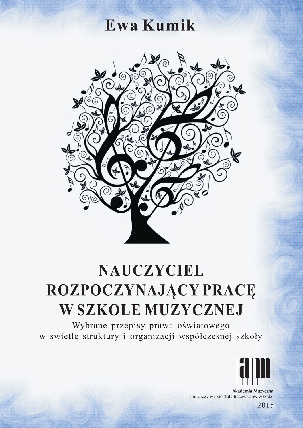 Nauczyciel rozpoczynający pracę w szkole muzycznej. Wybrane przepisy prawa oświatowego w świetle struktury i organizacji współczesnej szkoły, tom 2