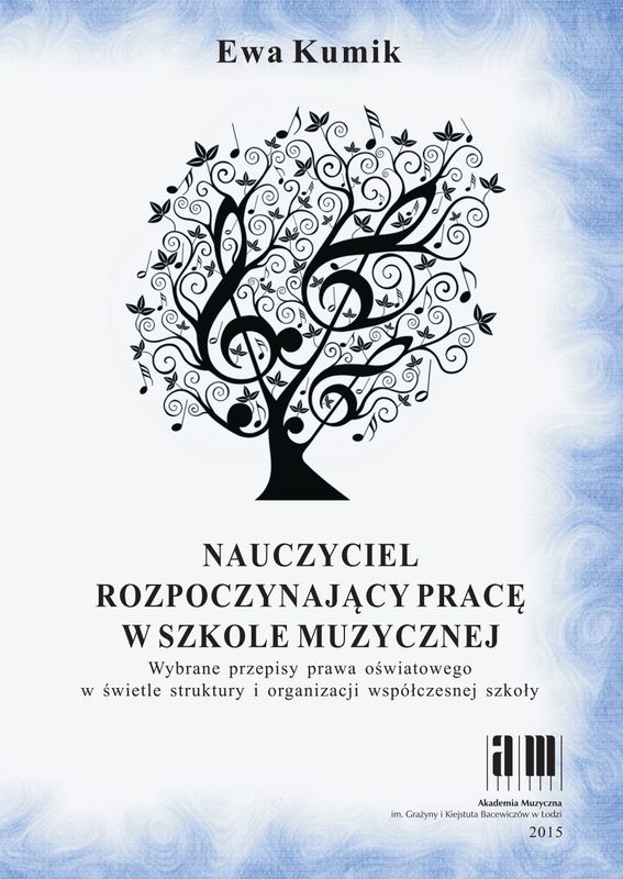 Nauczyciel rozpoczynający pracę w szkole muzycznej. Wybrane przepisy prawa oświatowego w świetle struktury i organizacji współczesnej szkoły, tom 2