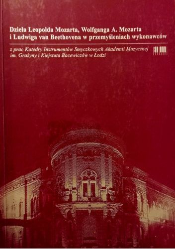 Dzieła Leopolda Mozarta, Wolfganga A. Mozarta i Ludwiga van Beethovena w przemyśleniach wykonawców