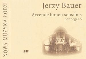 Accende lumen sensibus... per organo - Jerzy Bauer