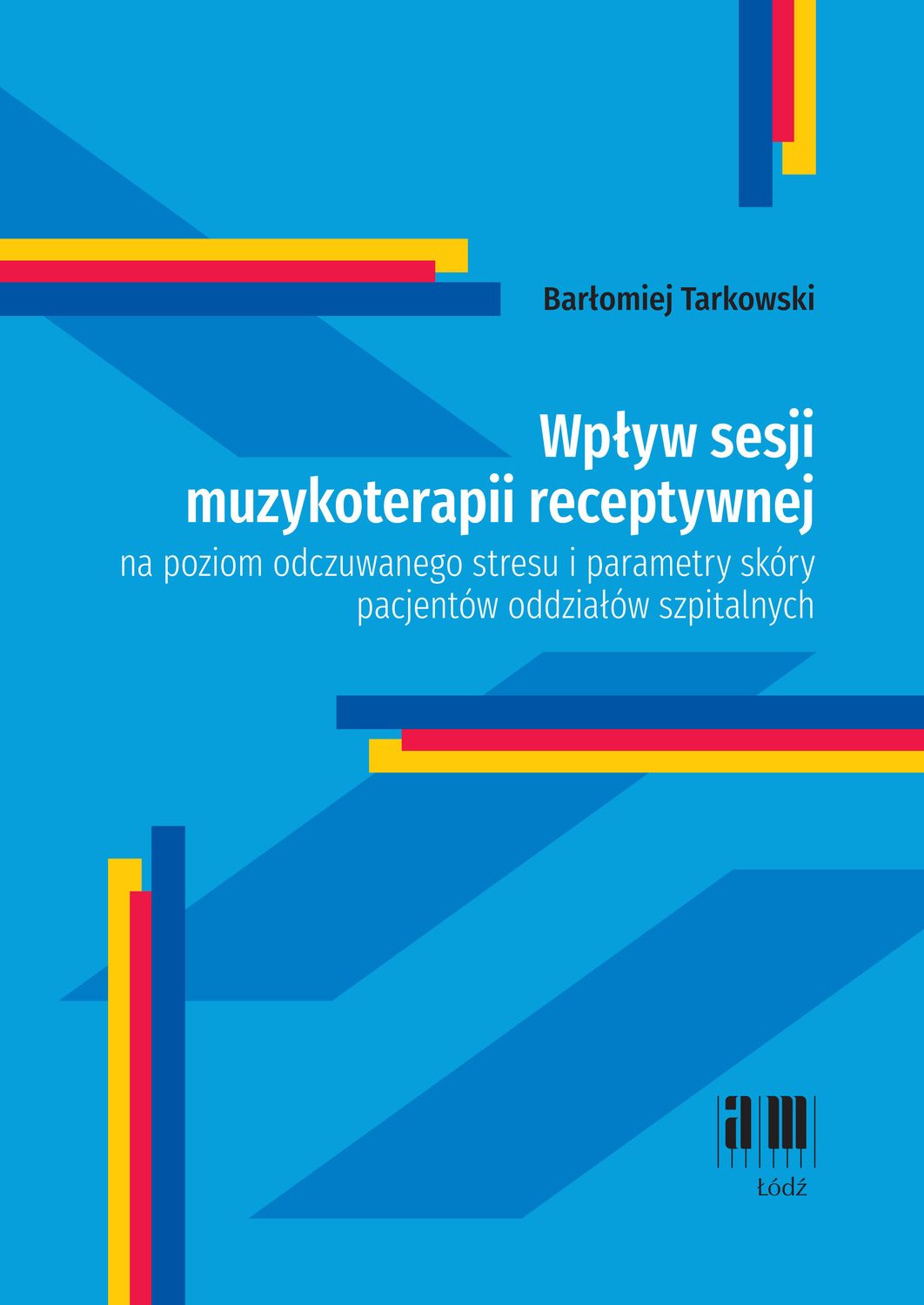 Wpływ sesji muzykoterapii receptywnej na poziom odczuwanego stresu i parametry skóry pacjentów oddziałów szpitalnych