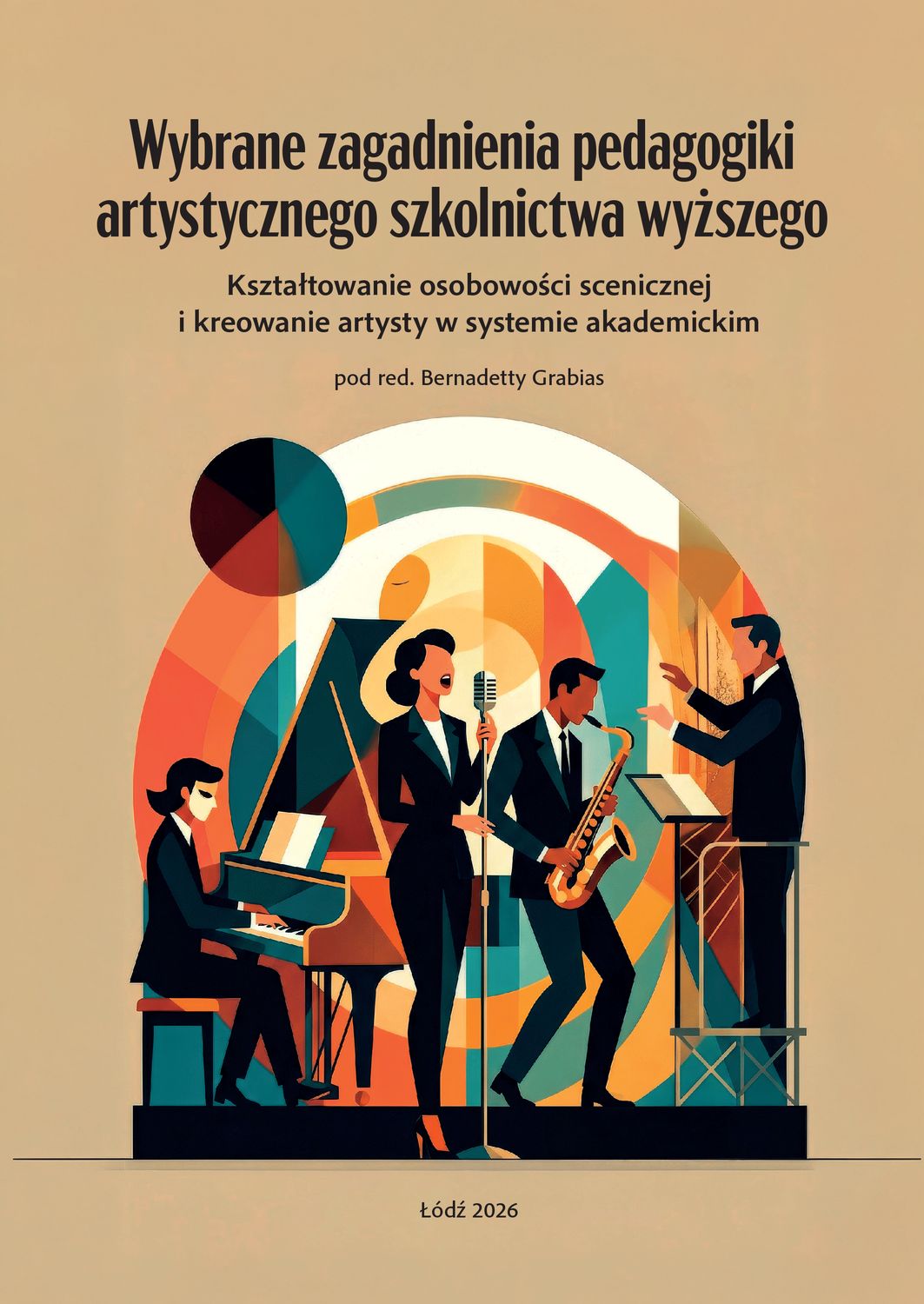 Wybrane zagadnienia pedagogiki artystycznego szkolnictwa wyższego. Kształtowanie osobowości scenicznej i kreowanie artysty w systemie akademickim