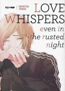 LOVE WHISPERS EVEN IN THE RUSTED NIGHT