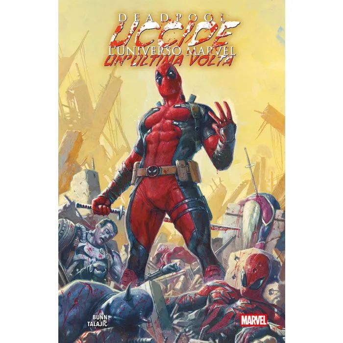 DEADPOOL UCCIDE L'UNIVERSO MARVEL UN'ULTIMA VOLTA