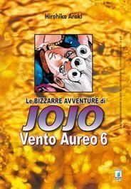 LE BIZZARRE AVVENTURE JO JO - VENTO AUREO 6 LE BIZZARRE AVVENTURE JO JO - VENTO AUREO 6