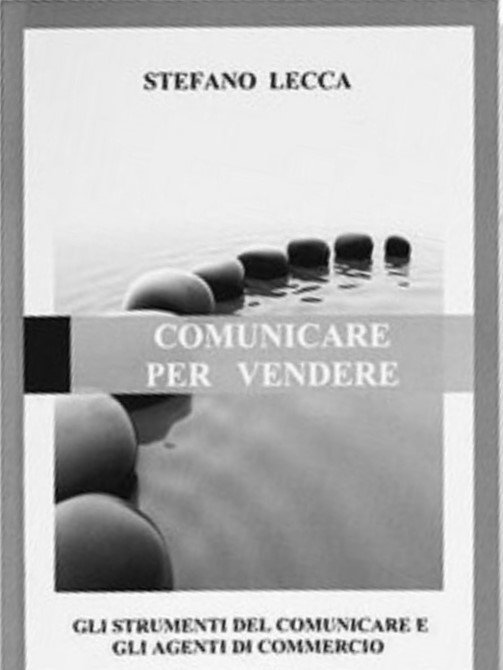 COMUNICARE PER VENDERE - GLI STRUMENTI DEL COMUNICARE E GLI AGENTI DI COMMERCIO