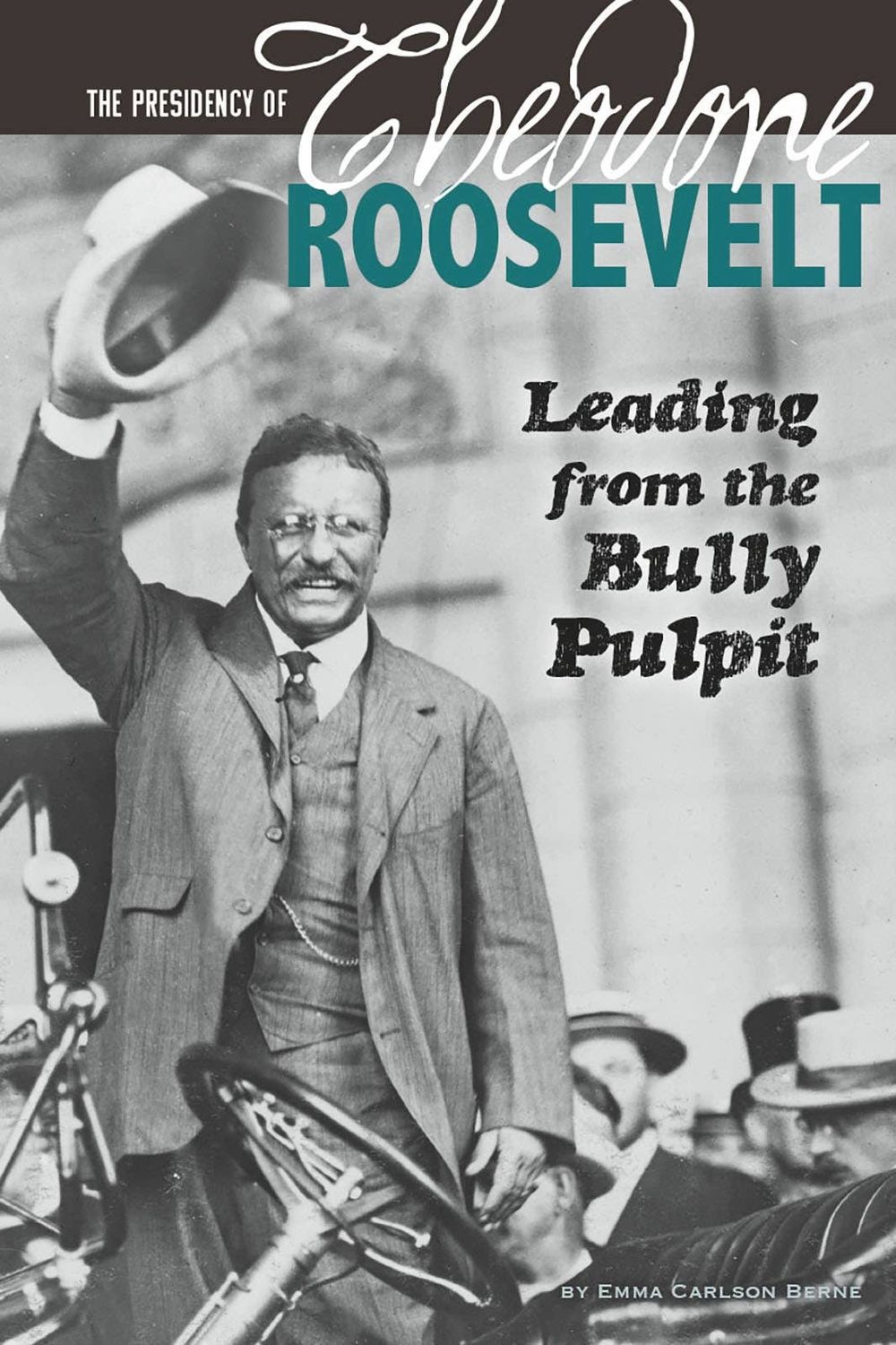 The Presidency of Theodore Roosevelt, Format: Paperback, Pages: 64