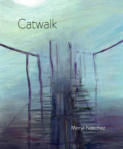 Catwalk - by Meryl Natchez