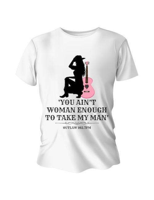 &#39;You Ain&#39;t Woman Enough&quot;...Ladies Tee